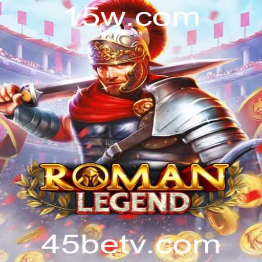 Descubra o Fascinante Mundo de RomanLegend e o Conceito de 45bet
